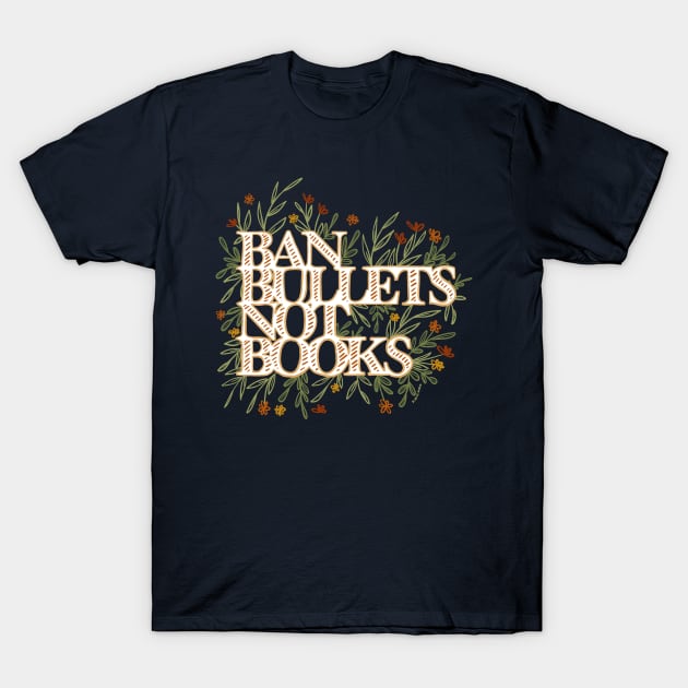 Ban Bullets Not Books T-Shirt by kristincreates